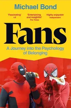 Fans. A Journey into the Psychology of Belonging, Paperback/Michael Bond