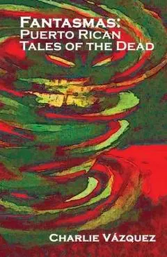 Fantasmas: Puerto Rican Tales of the Dead - Charlie V�zquez