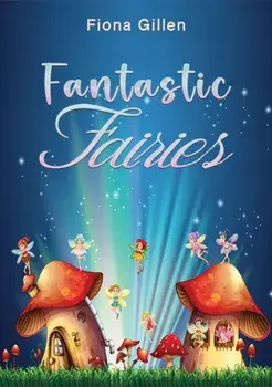 Fantastic Fairies, Paperback/Fiona Gillen