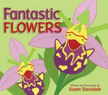 Fantastic Flowers, Paperback/Susan Stockdale