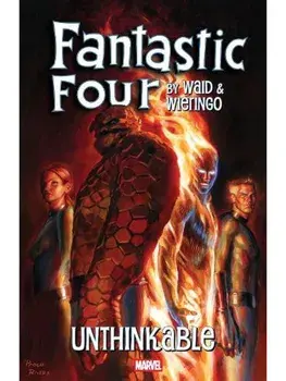Fantastic Four by Waid & Wieringo: Unthinkable, Paperback/Mark Waid