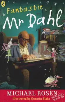 Fantastic Mr. Dahl, Paperback/Michael Rosen