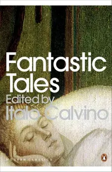 Fantastic Tales. Visionary And Everyday, Paperback/Italo Calvino