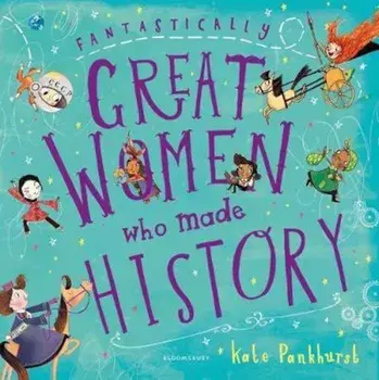 Fantastically Great Women Who Made History, Hardcover/Kate Pankhurst