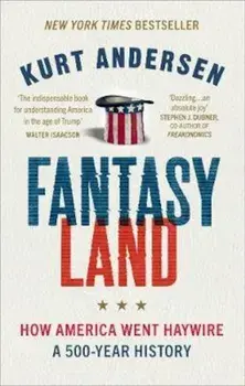 Fantasyland, Paperback/Kurt Andersen