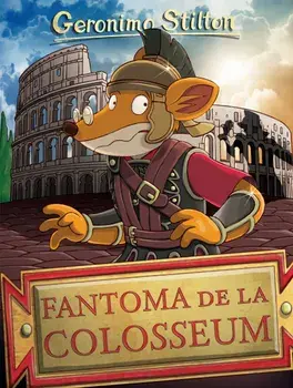 Fantoma de la Colosseum. Seria Geronimo Stilton/Geronimo Stilton
