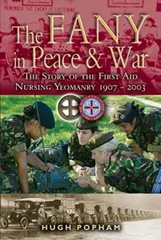 FANY in War & Peace. The Story of the First Aid Nursing Yeomanry, Paperback/Hugh Popham