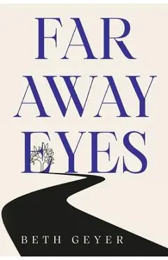 Far Away Eyes - Beth Geyer