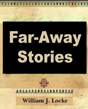 Far Away Stories, Paperback/William J Locke