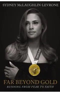 Far Beyond Gold: Running from Fear to Faith - Sydney Mclaughlin