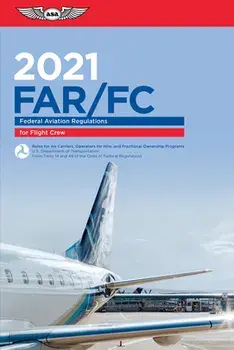 Far-FC 2021: Federal Aviation Regulations for Flight Crew, Paperback/***