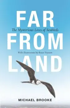 Far from Land. The Mysterious Lives of Seabirds, Paperback/Michael Brooke
