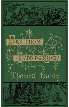 Far From the Madding Crowd: The Original 1874 Edition With Illustrations - Thomas Hardy