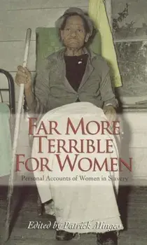 Far More Terrible for Women: Personal Accounts of Women in Slavery, Paperback/Patrick Minges