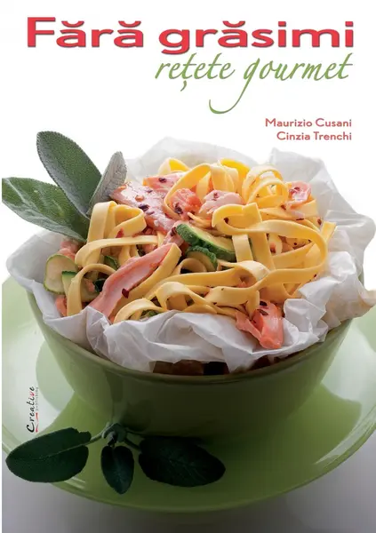 Fara grasimi. Retete gourmet | Maurizio Cusani, Cinzia Trenchi