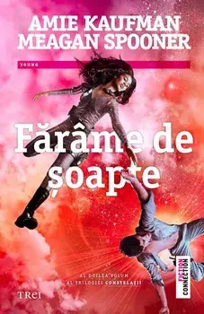 Farame de soapte. Trilogia Constelatii. Volumul 2/Amie Kaufman, Meagan Spooner