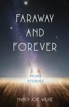 Faraway and Forever. More Stories, Paperback/Nancy Joie Wilkie
