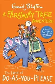 Faraway Tree Adventure: The Land of Do-As-You-Please. Colour Short Stories, Paperback/Enid Blyton