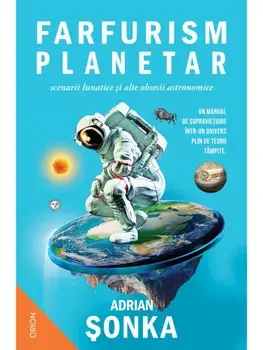 Farfurism planetar, scenarii lunatice si alte obsesii astronomice/Adrian Sonka