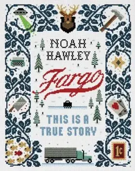 Fargo: This Is a True Story, Hardcover/Noah Hawley