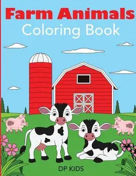 Farm Animals Coloring Book: A Farm Animal Coloring Book for Kids, Paperback/Dp Kids