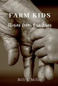 Farm Kids: Stories from Our Lives, Paperback/Billi J. Miller