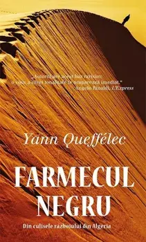 Farmecul negru. Din culisele razboiului din Algeria/Yann Queffelec