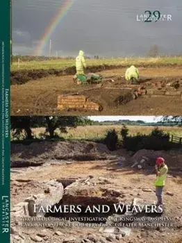 Farmers and Weavers. Investigation at Kingsway Buisiness Park and Cutacre Country Park, Greater Manchester, Paperback/***