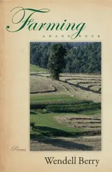Farming: A Hand Book, Paperback/Wendell Berry