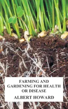 Farming and Gardening for Health or Disease, Hardcover/Albert Howard