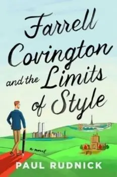 Farrell Covington and the Limits of Style. A Novel, Hardback/Paul Rudnick