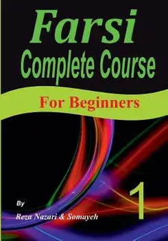 Farsi Complete Course: A Step-By-Step Guide and a New Easy-To-Learn Format (for Beginners), Paperback/Reza Nazari