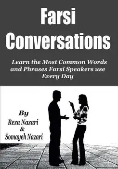 Farsi Conversations: Learn the Most Common Words and Phrases Farsi Speakers Use Every Day, Paperback/Reza Nazari