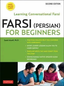 Farsi (Persian) for Beginners: Learning Conversational Farsi - Second Edition (Free Downloadable Audio Files Included)/Saeid Atoofi