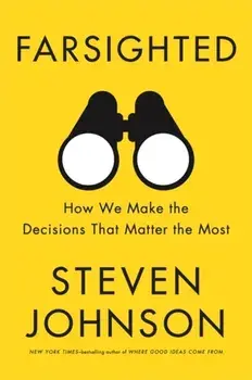 Farsighted. How We Make the Decisions that Matter the Most, Paperback/Steven Johnson
