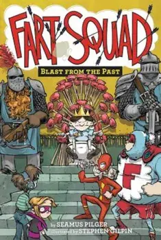 Fart Squad '6: Blast from the Past, Paperback/Seamus Pilger