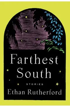 Farthest South & Other Stories - Ethan Rutherford