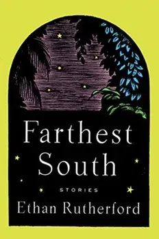 Farthest South & Other Stories, Paperback/Ethan Rutherford