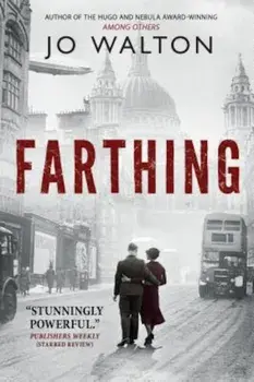Farthing: A Story of a World That Could Have Been, Paperback/Jo Walton