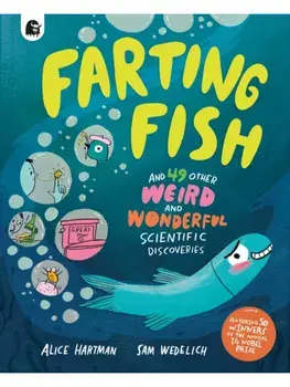 Farting Fish. and 49 other weird and wonderful scientific discoveries, Hardback/Alice Harman