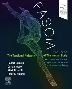 Fascia: The Tensional Network of the Human Body. The science and clinical applications in manual and movement therapy, 2 ed, Paperback/***