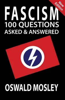 Fascism: 100 Questions Asked and Answered, Paperback/Oswald Mosley