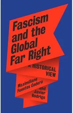 Fascism and the Global Far Right - Maximiliano|rodrigo Fuentes Codera