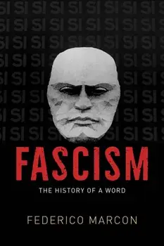 Fascism. The History of a Word, Paperback/Federico Marcon