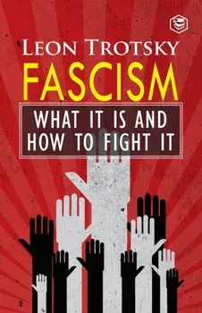 Fascism: What It Is and How to Fight It, Paperback/Leon Trotsky