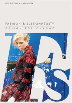 Fashion and Sustainability: Design for Change, Paperback/Linda Grose