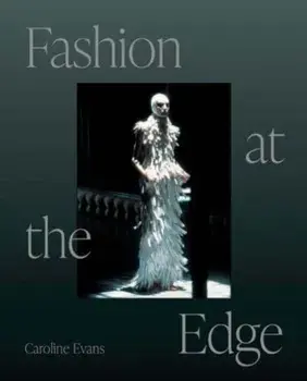 Fashion at the Edge. Spectacle, Modernity, and Deathliness, 2 Revised edition, Paperback/***