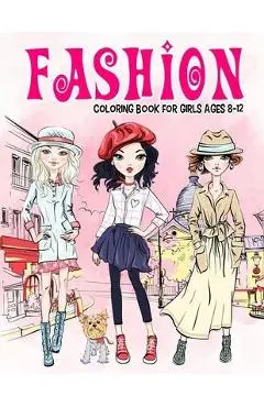 Fashion Coloring Book for Girls Ages 8-12: Gorgeous Beauty Style Fashion Design Coloring Book for Kids, Girls and Teens - Little Eye Twinkle