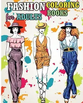 Fashion Coloring Books for Adults: Fun Fashion and Fresh Styles!, Paperback/Sephera Abigail