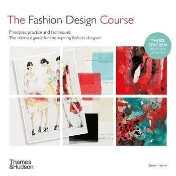 Fashion Design Course. Principles, Practice and Techniques, Revised, Hardback/Steven Faerm